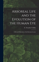 Arboreal Life and the Evolution of the Human Eye: A Revised Publication of the Bowman Lecture 1014559057 Book Cover