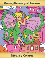 HADAS, SIRENAS Y UNICORNIOS - DIBUJA Y COLOREA: Aprende a Dibujar Lindos Diseños de Fantasía y Magia | Bonito Regalo para Niñas y Chicas Jóvenes | ... Y MAGIA - DIBUJA Y COLOREA) B08NWJPF18 Book Cover