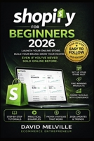 Shopify for Beginners 2026: How to Start a Profitable Online Store from Scratch and Make Money Online No Experience Needed B0GW77S4GP Book Cover