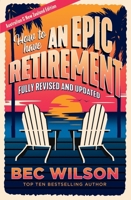 How to Have an Epic Retirement 0733653626 Book Cover