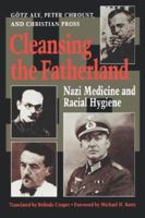 Cleansing the Fatherland: Nazi Medicine and Racial Hygiene 0801848245 Book Cover