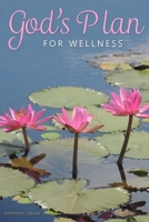 God's Plan for Wellness 1633571181 Book Cover