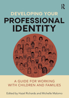 Developing Your Professional Identity: A guide for working with children and families 1914171535 Book Cover