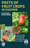 Pests of Fruit Crops in Kashmir: An Illustrated Colour Handbook 9354615112 Book Cover