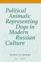 Political Animals: Representing Dogs in Modern Russian Culture 9042039027 Book Cover