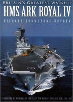 Britain's Greatest Warship: HMS Ark Royal IV 0750917989 Book Cover