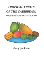 Tropical Fruits of the Caribbean: Coloring and Activity Book B09GCQJW3V Book Cover