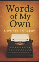 Words of My Own: A short story collection B0G3LLL37D Book Cover