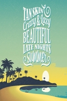 Tan skin crazy and lazy beautiful lat nights summer: Paradise notebook for everyone 168603993X Book Cover