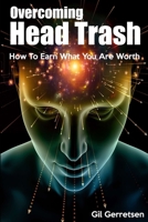 Head Trash: How To Earn What You Are Worth 1947190032 Book Cover