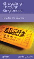Struggling Through Singleness: Help for the Journey 1645071014 Book Cover