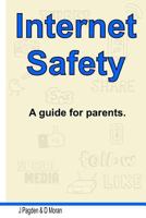 Internet Safety: Considerations for keeping you and your family safe while using the internet 1975943988 Book Cover