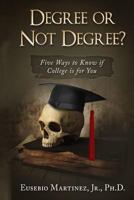 Degree or Not Degree: Five Ways to Know If College Is for You 197932154X Book Cover