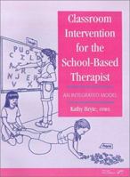Classroom Intervention for School-Based Therapist: An Integrated Model 0761643532 Book Cover