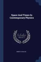 Space And Times In Contemporary Physics 1376628031 Book Cover