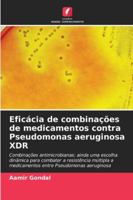 Eficácia de combinações de medicamentos contra Pseudomonas aeruginosa XDR (Portuguese Edition) 6206805581 Book Cover