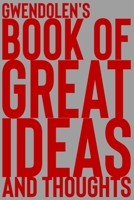 Gwendolen's Book of Great Ideas and Thoughts: 150 Page Dotted Grid and individually numbered page Notebook with Colour Softcover design. Book format: 6 x 9 in 1705483429 Book Cover