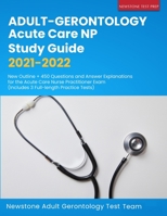 Adult-Gerontology Acute Care NP Study Guide 2021-2022: New Outline + 450 Questions and Answer Explanations for the Acute Care Nurse Practitioner Exam (Includes 3 Full-length Practice Tests) 1989726631 Book Cover
