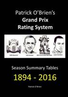 Patrick O'Brien's Grand Prix Rating System: Season Summary Tables 1894 ? 2016 0244668108 Book Cover