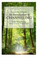 From the Source: An Introduction to Channeling 0692240039 Book Cover