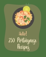 Hello! 250 Portuguese Recipes: Best Portuguese Cookbook Ever For Beginners [Book 1] B085RVQ57Q Book Cover