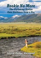 Rookie No More: The Ultimate Guide to Fly Fishing 1935347632 Book Cover