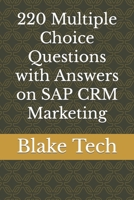 220 Multiple Choice Questions with Answers on SAP CRM Marketing B0C6W2YYK4 Book Cover