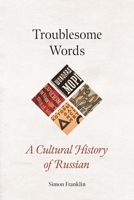 Troublesome Words : A Cultural History of Russian 1836392664 Book Cover