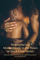 Mothering and Mother(work) in the Times of Black Lives Matter 1772585327 Book Cover