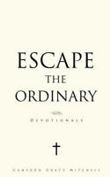 Escape the Ordinary 1498411193 Book Cover