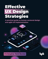 Effective UX Design Strategies: A practical guide to human-centered design and agile UX implementation (English Edition) 9365893739 Book Cover