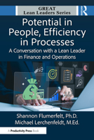 Potential in People, Efficiency in Processes: A Conversation with a Lean Leader in Finance and Operations (Great Lean Leaders) 1041118066 Book Cover