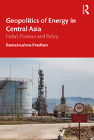 Geopolitics of Energy in Central Asia: India's Position and Policy 0367695898 Book Cover