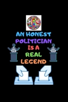 AN HONEST POLITICIAN IS A REAL LEGEND: An Ancient Guide for Modern Politicians, Present Idea, A Blank Line Journal Notebook 1653469935 Book Cover