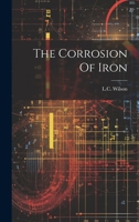 The Corrosion Of Iron 102236426X Book Cover