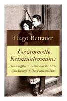 Gesammelte Kriminalromane: Hemmungslos + Bobbie oder Die Liebe eines Knaben + Der Frauenmörder 8027316618 Book Cover