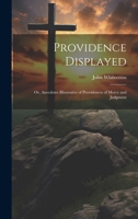 Providence Displayed; Or, Anecdotes Illustrative of Providences of Mercy and Judgment 1021705535 Book Cover