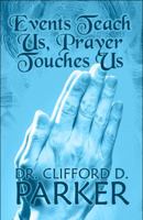 Events Teach Us, Prayer Touches Us: (Special Christmas Edition) 1448976448 Book Cover