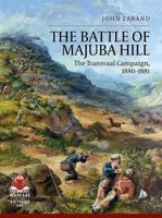 The Battle of Majuba Hill: The Transvaal Campaign, 1880-1881 1911512382 Book Cover