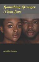 Something Stronger Than Love 1514711222 Book Cover