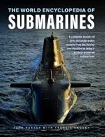 The World Encyclopedia of Submarines: A Complete History of over 150 Underwater Vessels from the Hunley and Nautilus to Today's Nuclear-Powered Submarines 0754835723 Book Cover