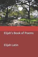 Elijah's Book of Poems 1099197619 Book Cover