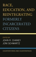 Race, Education, and Reintegrating Formerly Incarcerated Citizens 1498540929 Book Cover