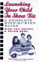 Launching Your Child in Showbiz: A Complete Step-by-step Guide 157544013X Book Cover