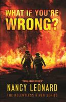 What If You're Wrong (RELENTLESS RIVER SERIES) B0F9NRVMSZ Book Cover