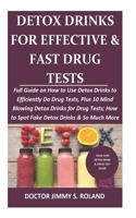 Detox Drinks for Effective&Fast Drug Tests: Full Guide On How to Use Detox Drinks toEfficiently Do Drug Tests,Plus 10 Mind Blowing Detox Drinks forDrug Tests;How to Spot Fake Detox Drinks&So Much More 1651533482 Book Cover