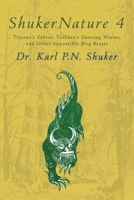 ShukerNature (Book 4): Tijuana's Zebras, Turkana's Dancing Worms, and Other Impossible Blog Beasts 1616465883 Book Cover