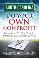 SOUTH CAROLINA Do Your Own Nonprofit: The Only GPS You Need for 501c3 Tax Exempt Approval 1633080846 Book Cover