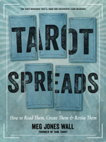 Tarot Spreads: How to Read Them, Create Them, and Revise Them 1578638550 Book Cover