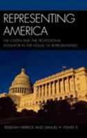 Representing America: The Citizen and the Professional Legislator in the House of Representatives 0739117289 Book Cover